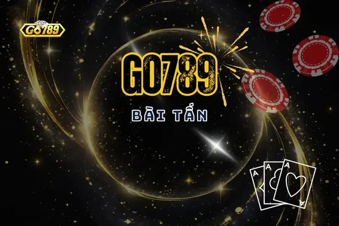 Game Bài Tấn Go789 – Khám Phá Chi Tiết và Mẹo Thắng Lớn