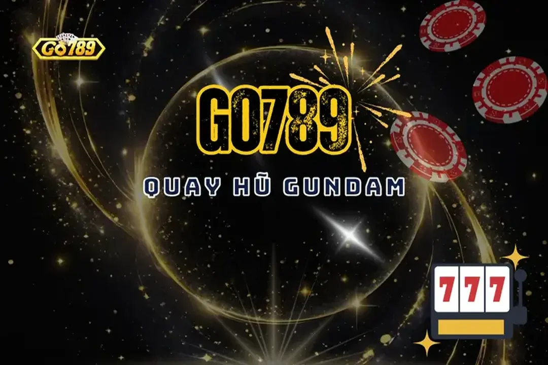 Quay Hũ Gundam Go789 – Hướng Dẫn Chi Tiết Thủ Thuật Chơi