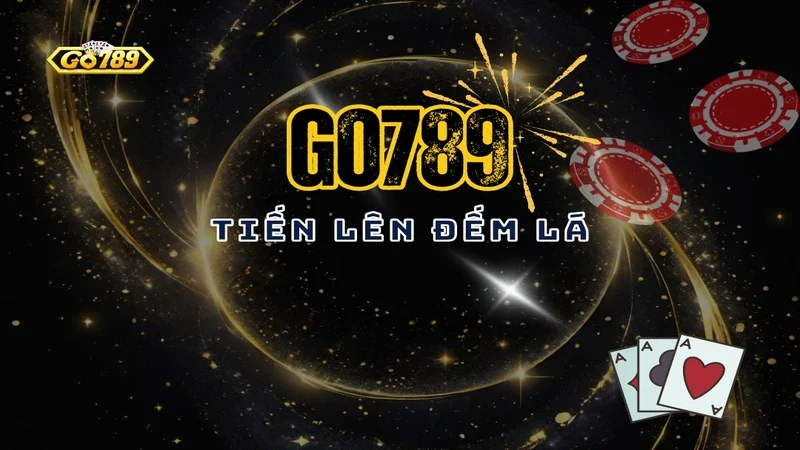 Tiến lên đếm lá Go789 – Hướng Chiến Thắng Trong Mỗi Ván Bài